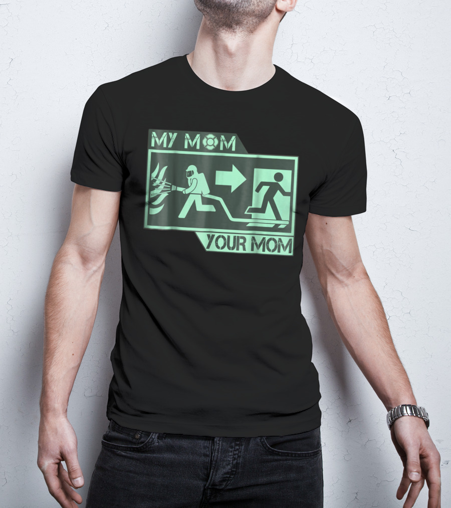 My Mom Your Mom Firefighter Exit Iconography T-Shirt