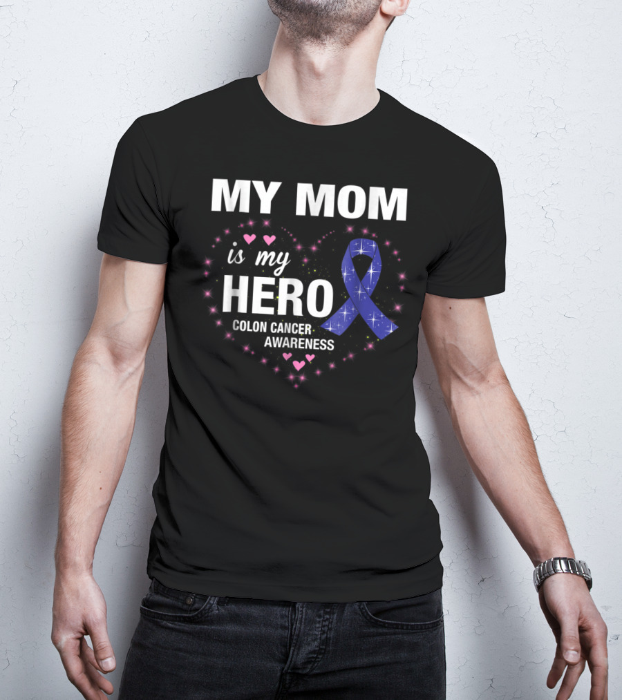 My Mom Is My Hero Colon Cancer Awareness Heart With Blue Ribbon And Pink Hearts T-Shirt