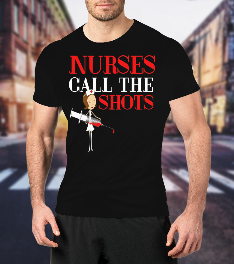 Nurses Call The Shots Nurse RN Mom Wife Grandma9 Nurse Cartoon Syringe T-Shirt