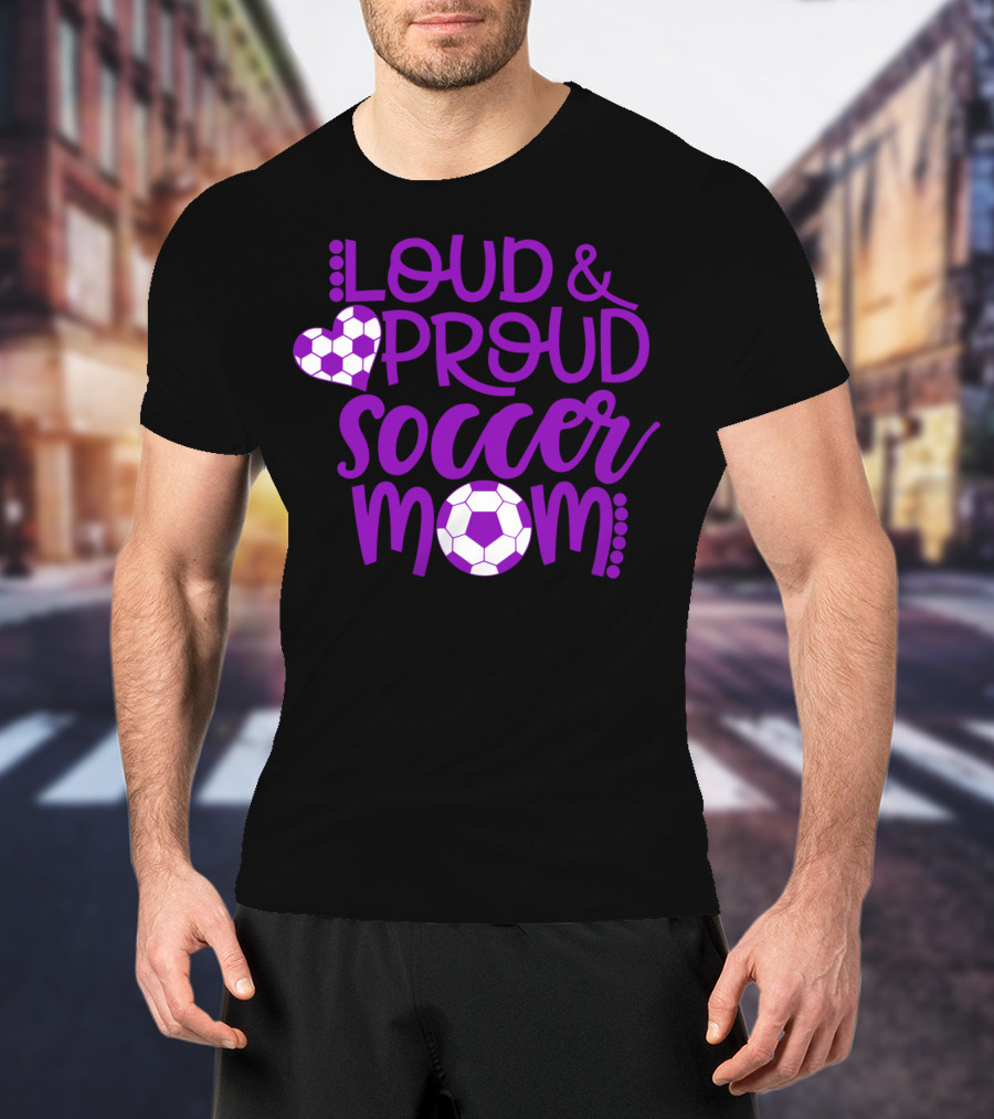 Loud And Proud Soccer Mom Purple And White T-Shirt