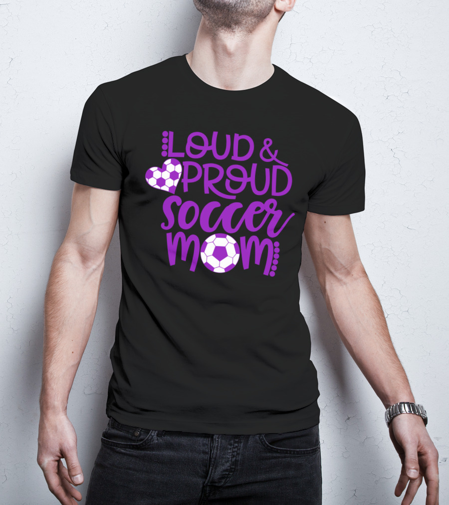 Loud And Proud Soccer Mom Purple And White T-Shirt