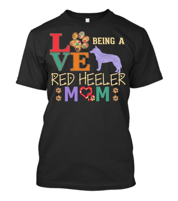 Love Being A Red Heeler Mom T-Shirt
