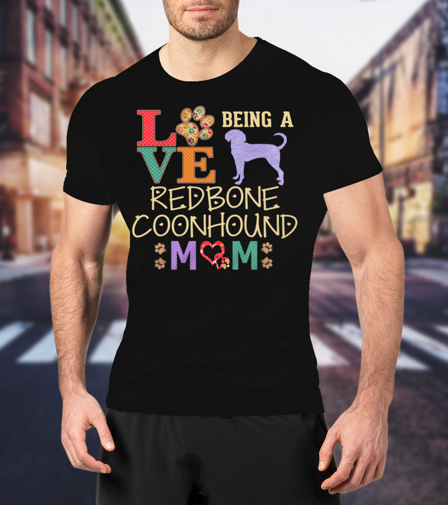 Love Being A Redbone Coonhound Mom T-Shirt