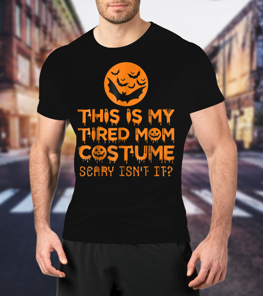 This Is My Tired Mom Costume Scary Isn't It Halloween Bats And Jack O'Lanterns T-Shirt