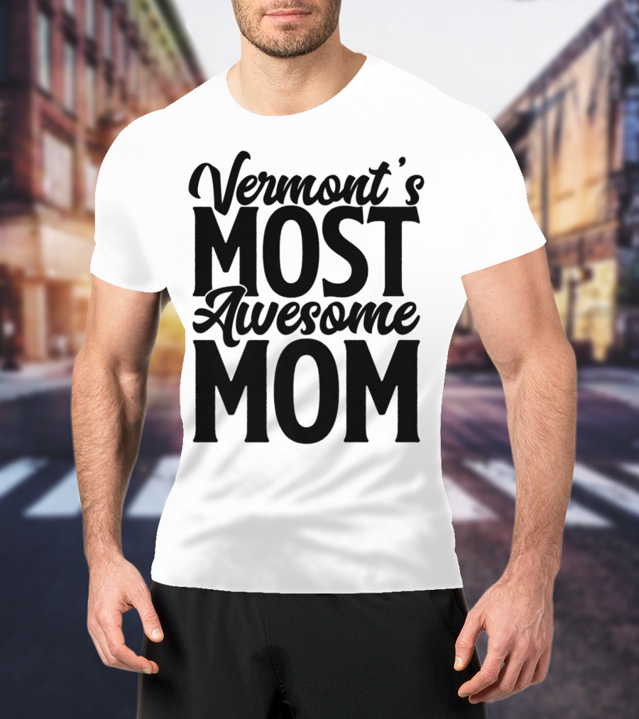 Vermont's Most Awesome Mom Mother Women Best T-Shirt