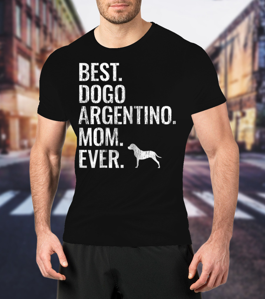 Best Dogo Argentino Mom Ever Dog Owner Enthusiast T-Shirt
