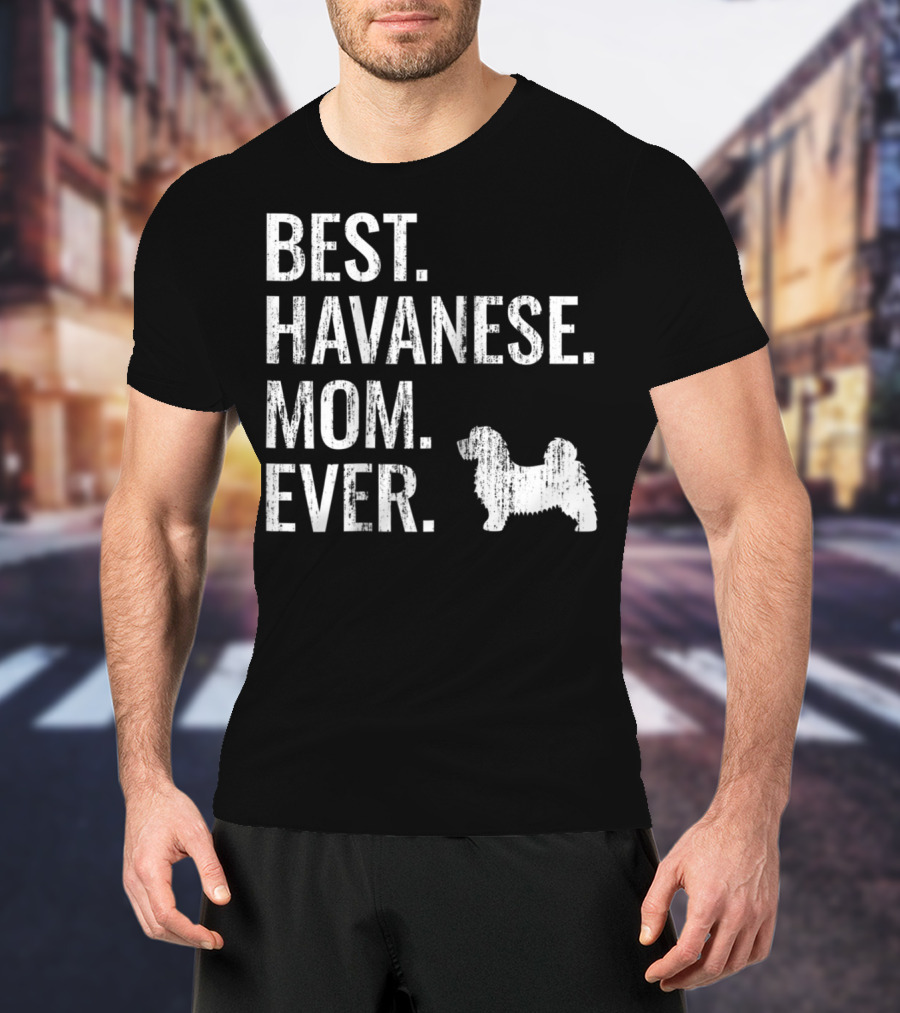 Best Havanese Mom Ever Dog Owner Text T-Shirt