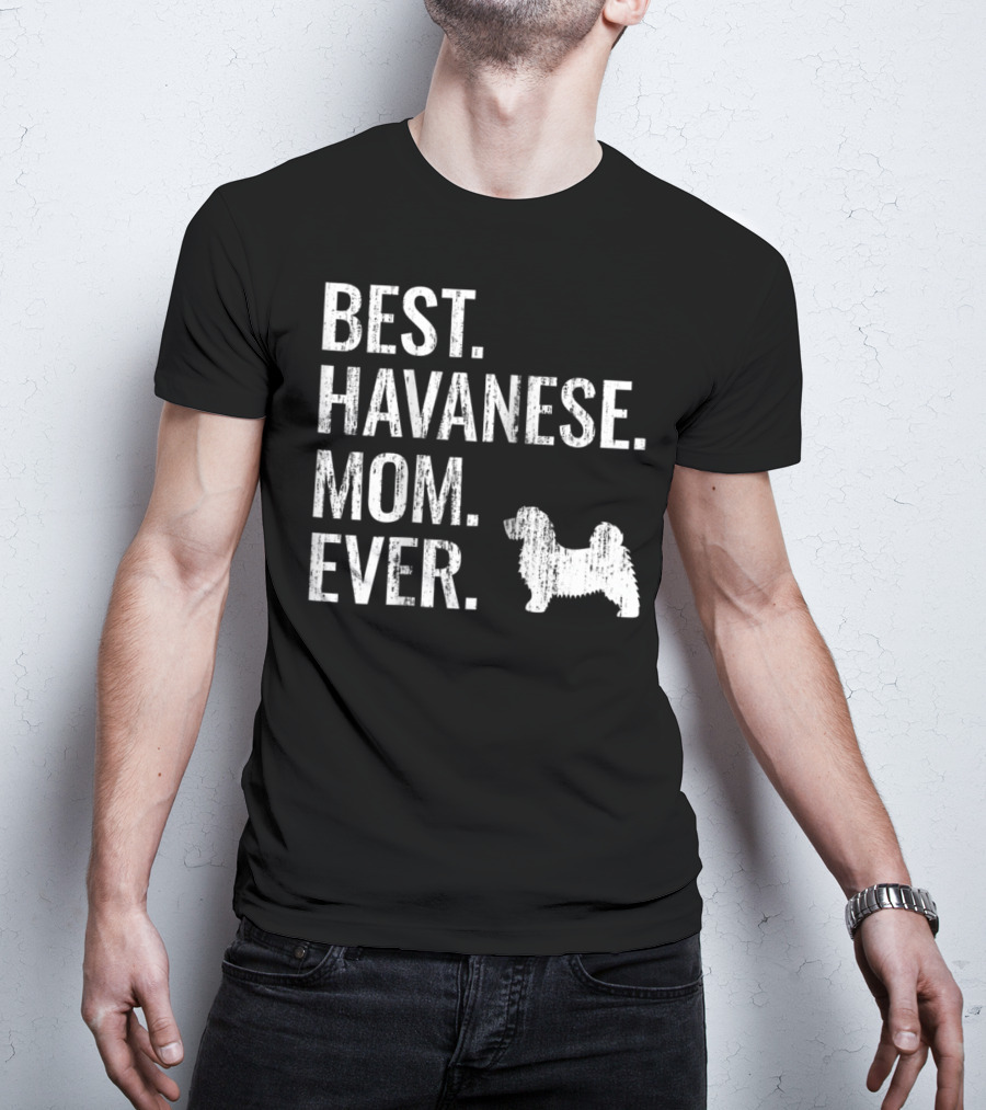 Best Havanese Mom Ever Dog Owner Text T-Shirt