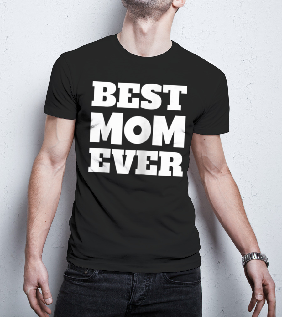 Best Mom Ever Fun Loving T-Shirt