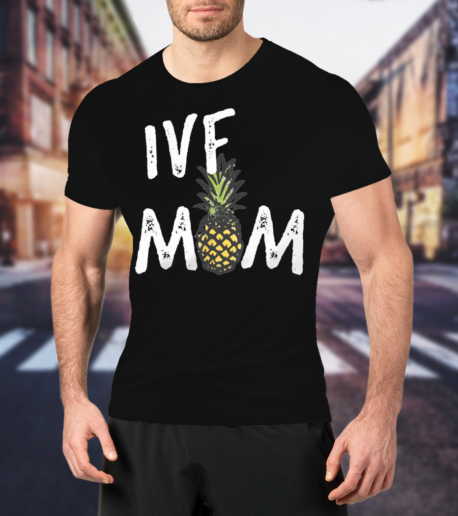 IVF Mom Pineapple Infertility Awareness T-Shirt