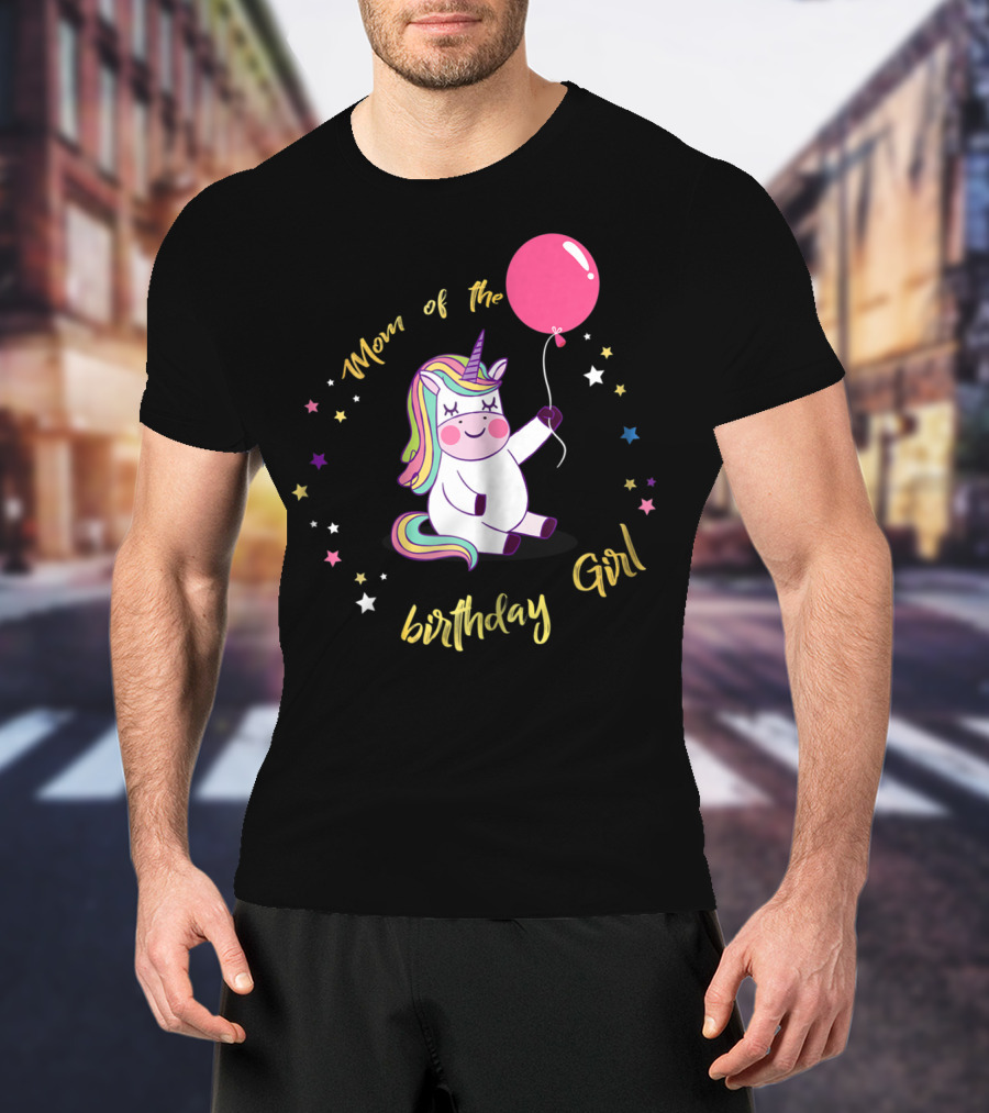 Mom Of The Birthday Girl Unicorn Party With Balloon And Stars T-Shirt
