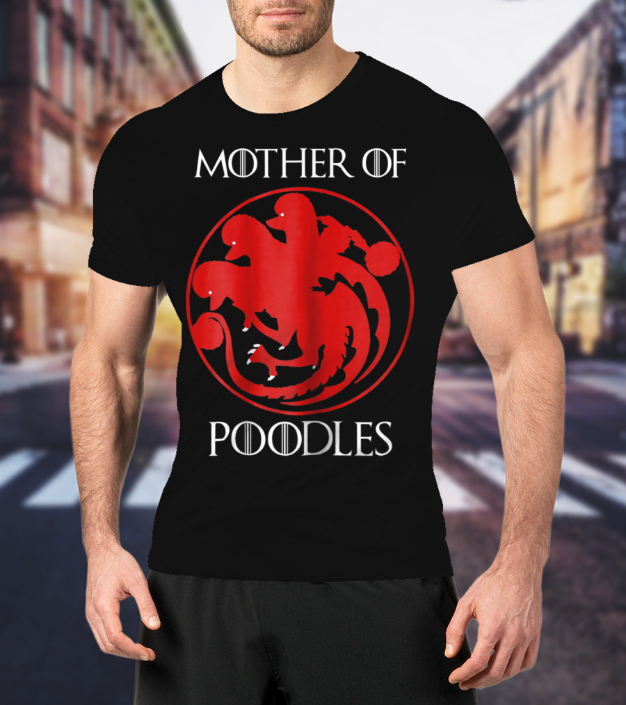 Mother Of Poodles Poodle Mom Game Of Thrones Targaryen T-Shirt