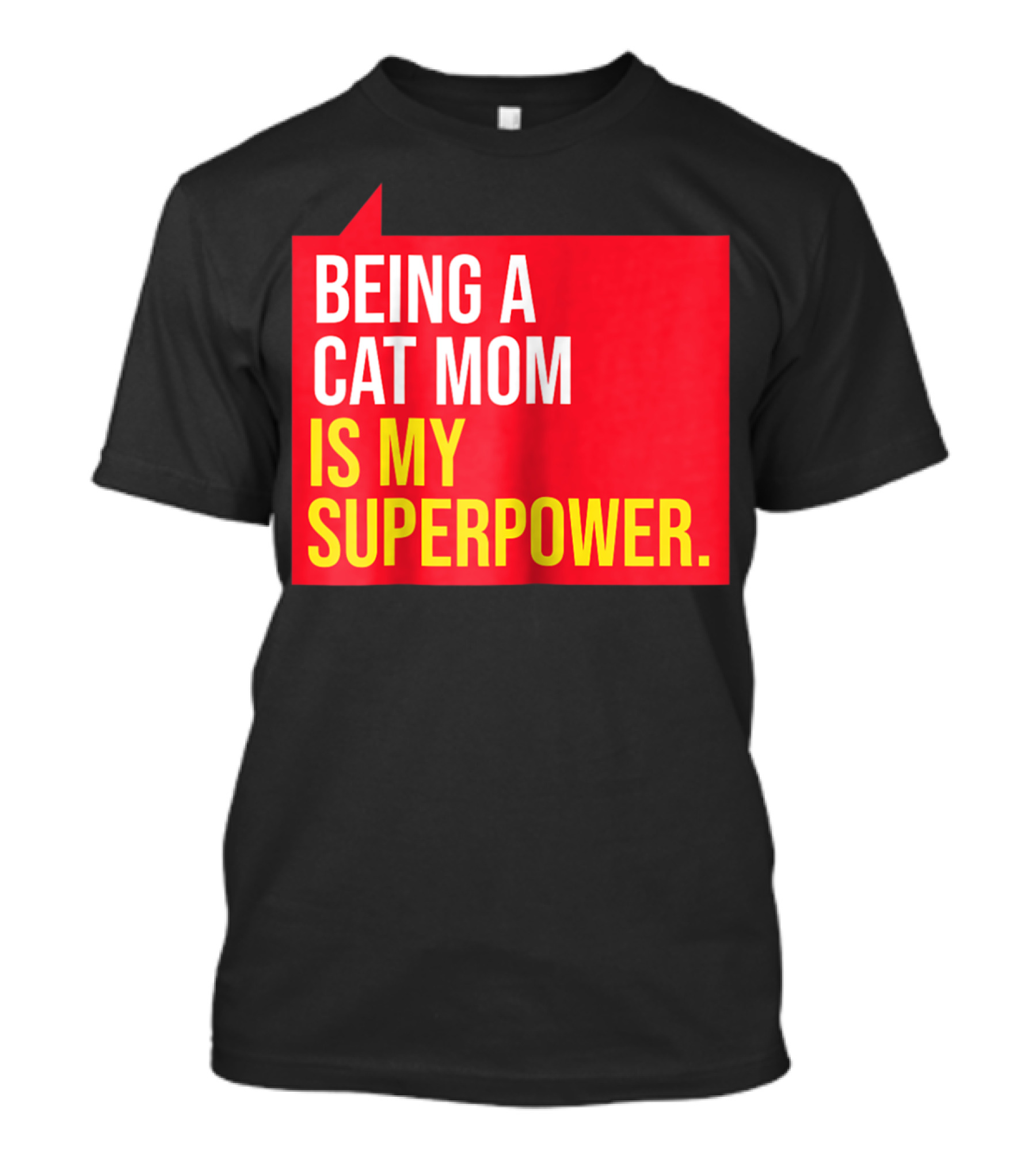 Being A Cat Mom Is My Superpower T-Shirt