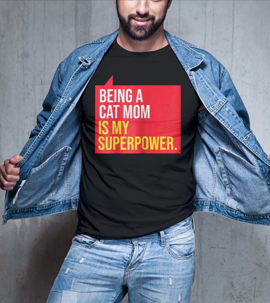 Being A Cat Mom Is My Superpower T-Shirt