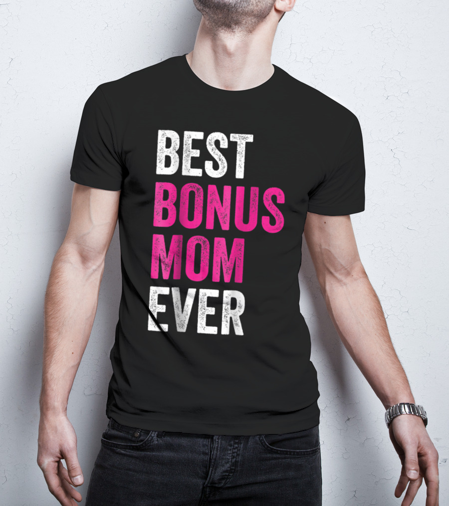 Best Bonus Mom Ever Stepmom21 Gift Mother's Day T-Shirt
