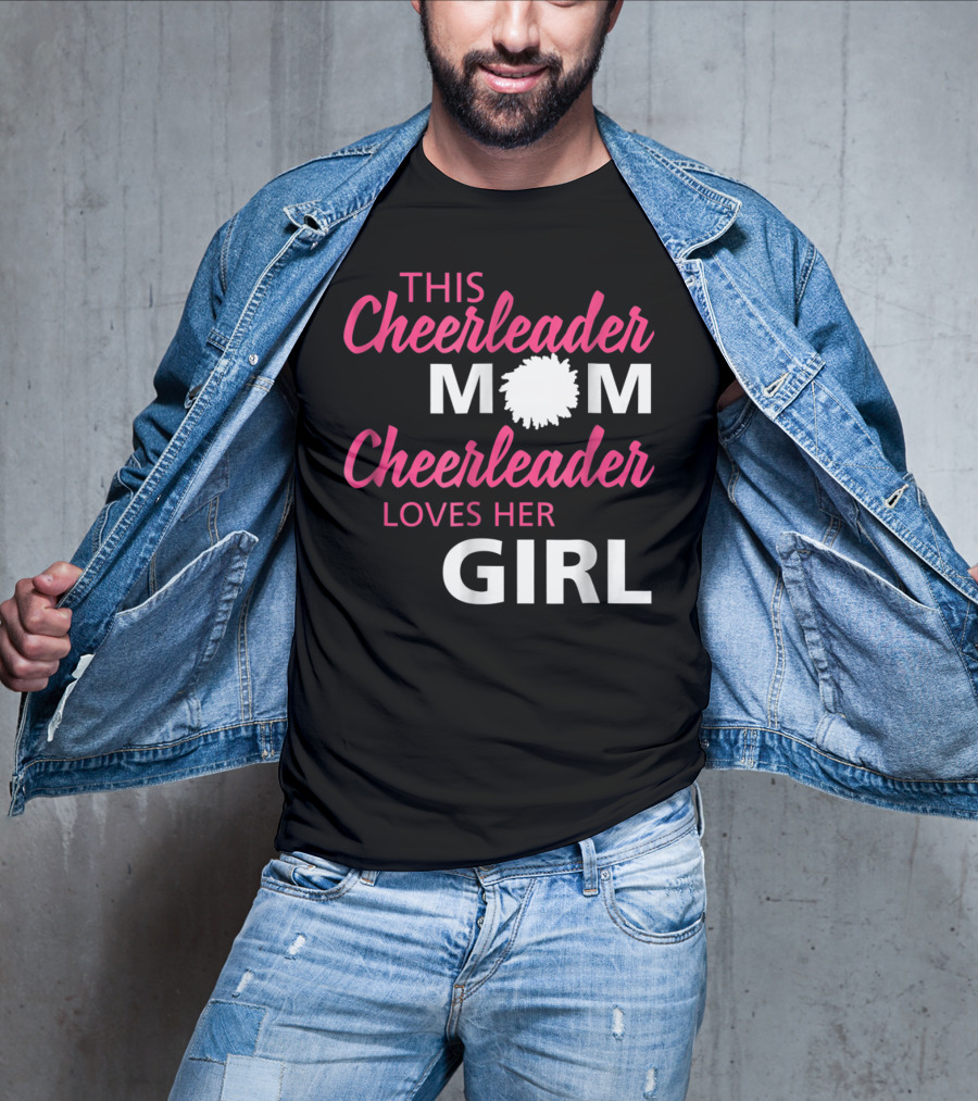 THIS CHEERLEADER MOM CHEERLEADER LOVES HER GIRL T-Shirt