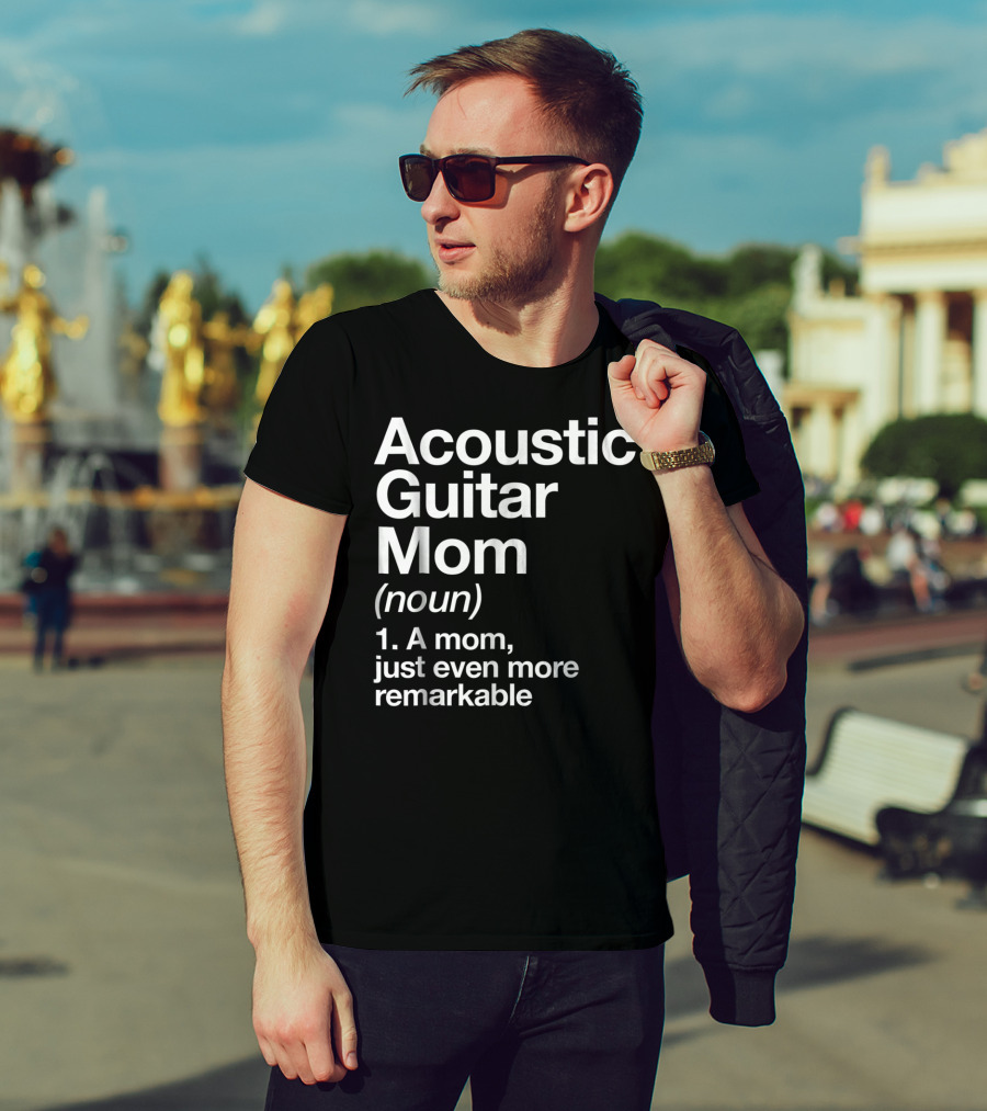Acoustic Guitar Mom Definition Noun Funny Musician Remarkable Mom T-Shirt