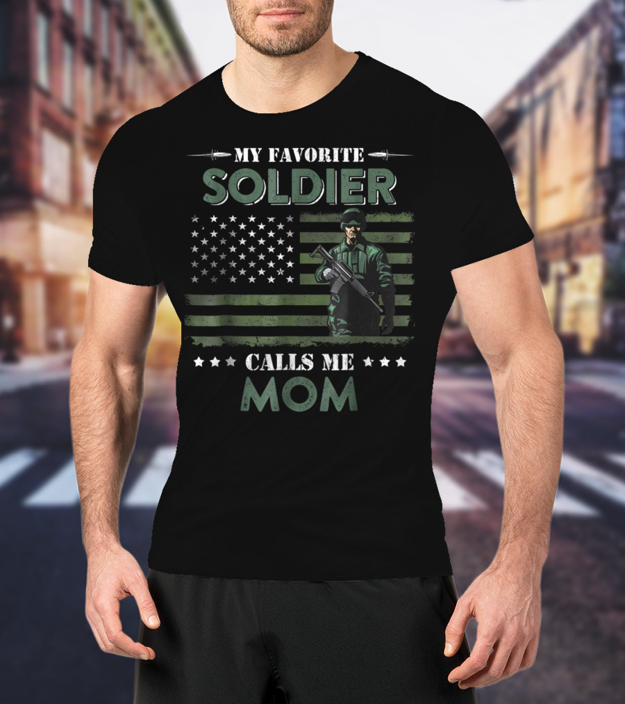 MY FAVORITE SOLDIER CALLS ME MOM AMERICAN FLAG ARMY VETERAN T-Shirt