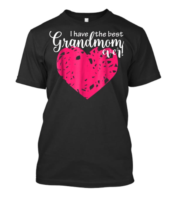 I Have The Best Grandmom Ever Pink Heart T-Shirt