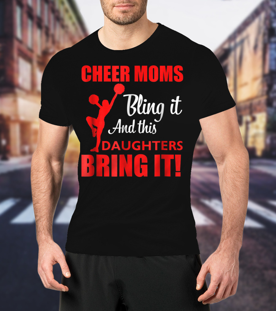 Cheer Moms Bling It And This Daughters Bring It T-Shirt