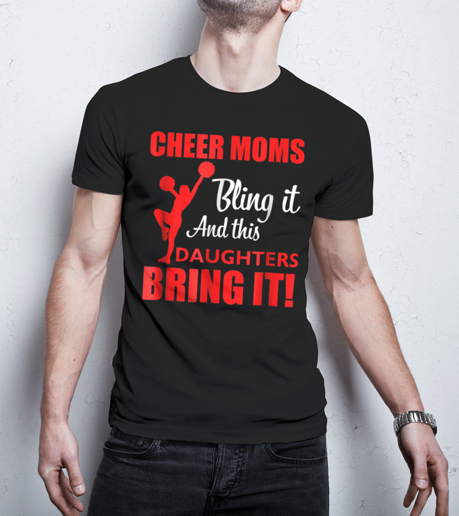 Cheer Moms Bling It And This Daughters Bring It T-Shirt
