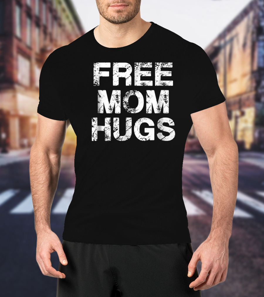 Funny Free Mom Hugs T-Shirt