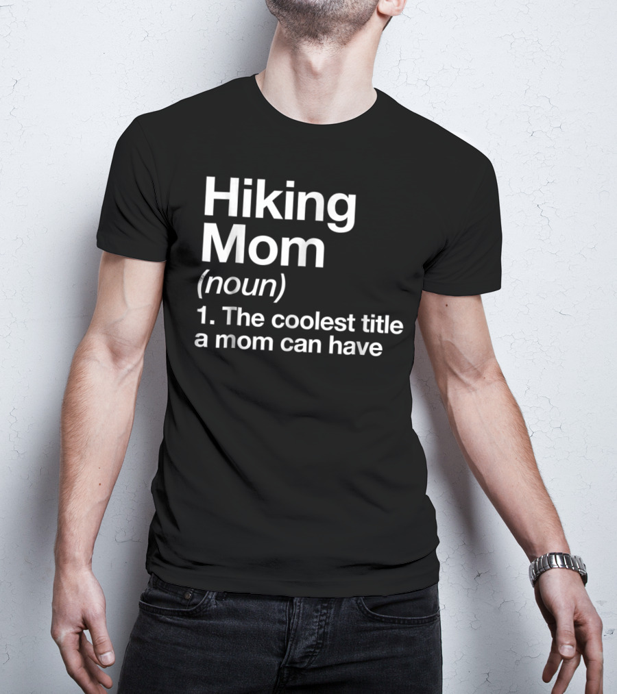 Hiking Mom Definition Coolest Title Funny Camping T-Shirt