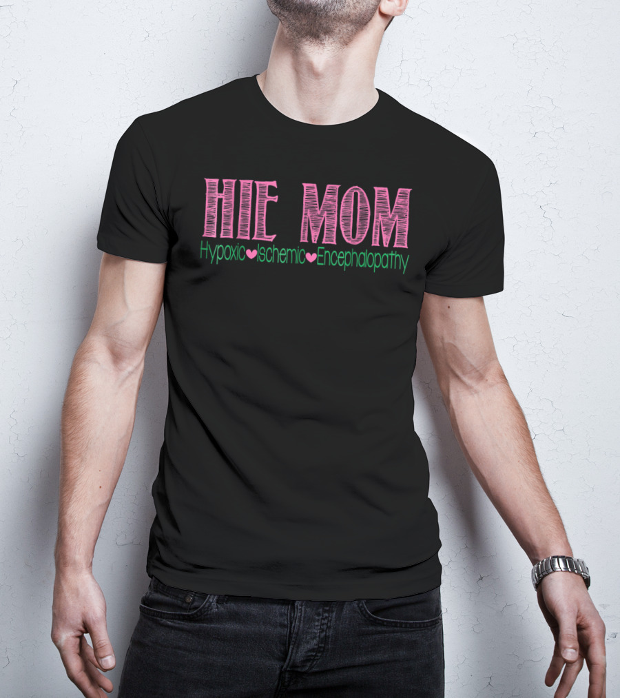 HIE MOM Hypoxic Ischemic Encephalopathy T-Shirt