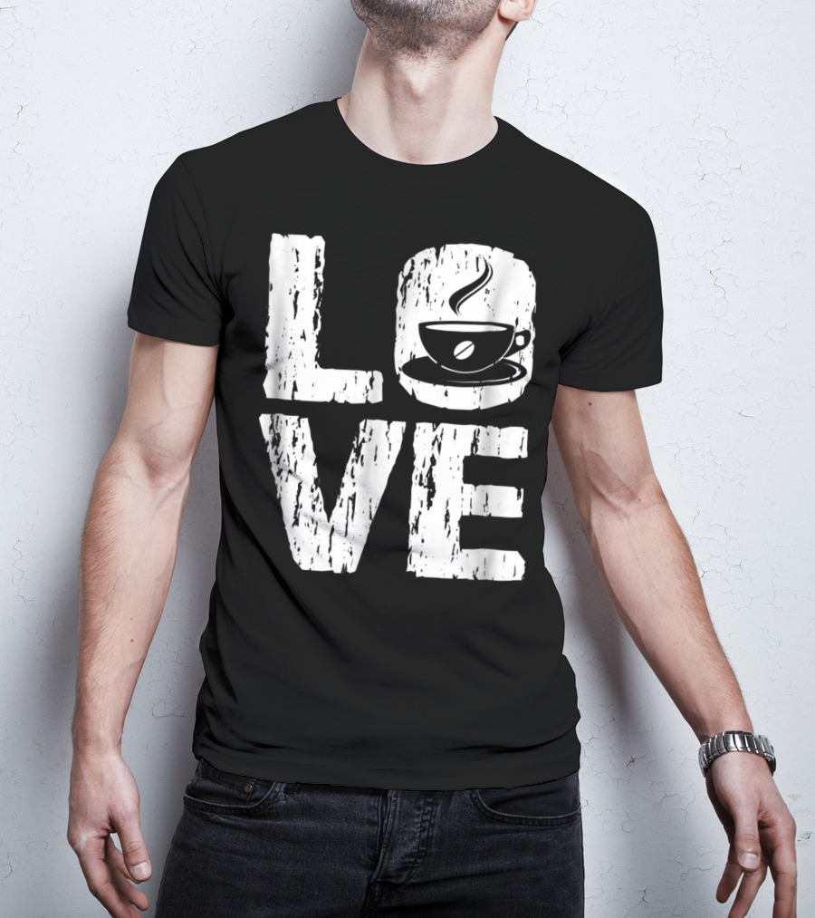 Love Coffee Funny Caffeine Lover T-Shirt