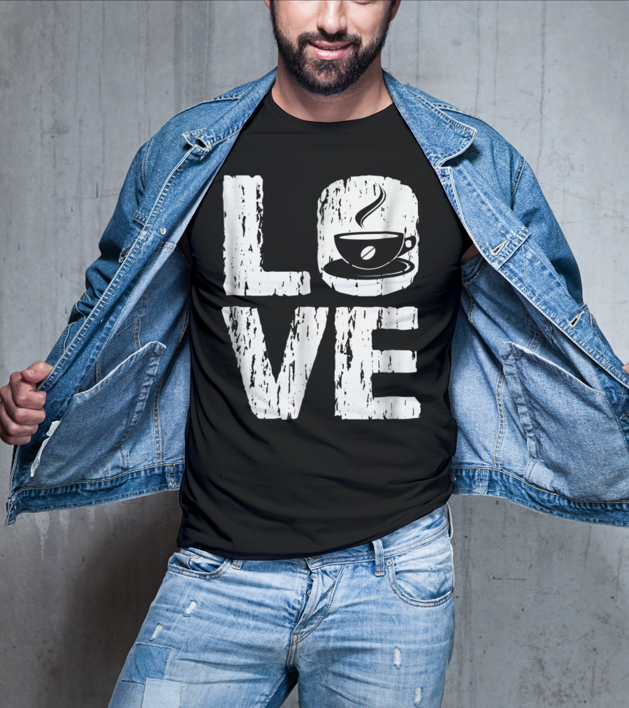 Love Coffee Funny Caffeine Lover T-Shirt