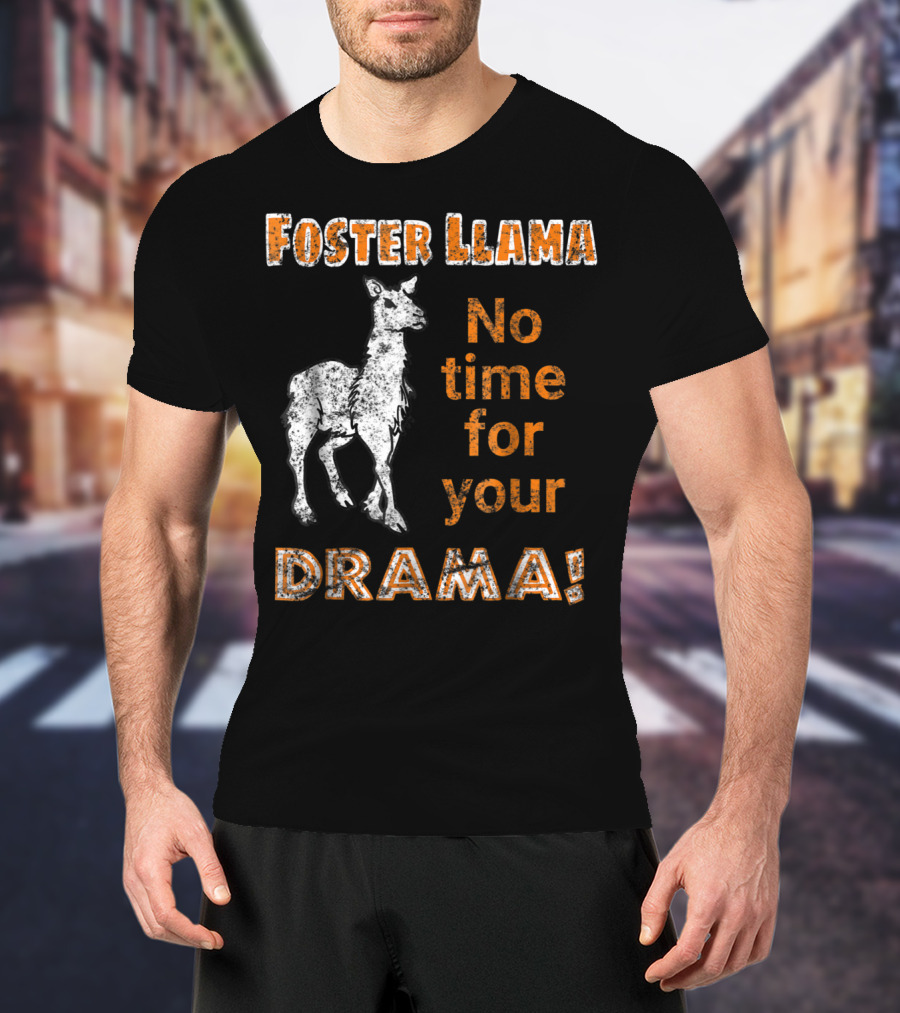 Foster Llama No Time For Your Drama T-Shirt