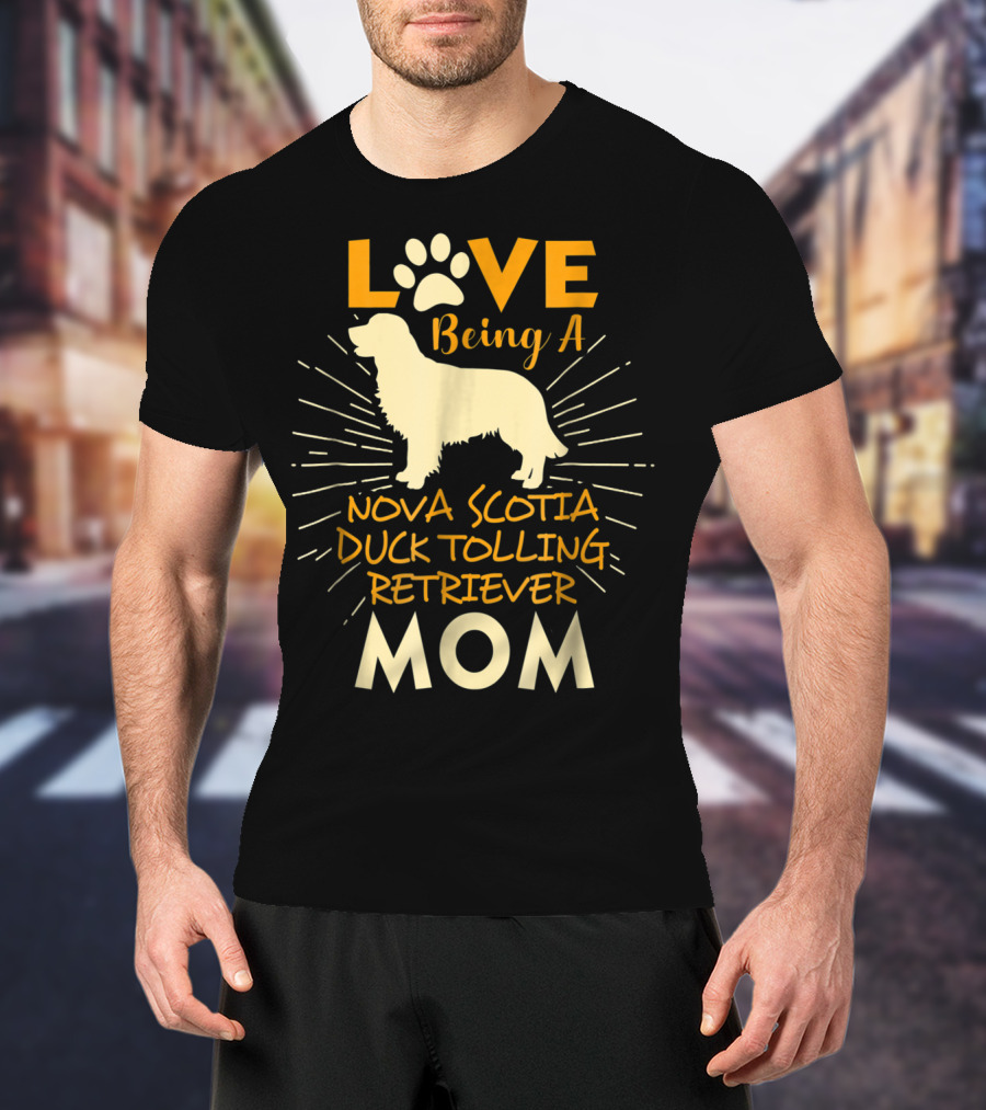 Love Being A Nova Scotia Duck Tolling Retriever Mom T-Shirt