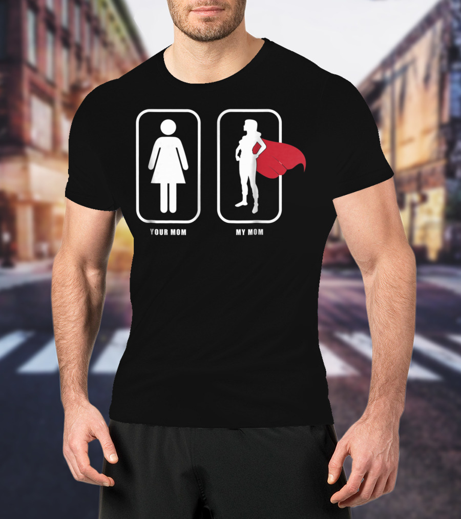 My Super Mom Your Mom Funny Superhero Cape Comparison White42 T-Shirt