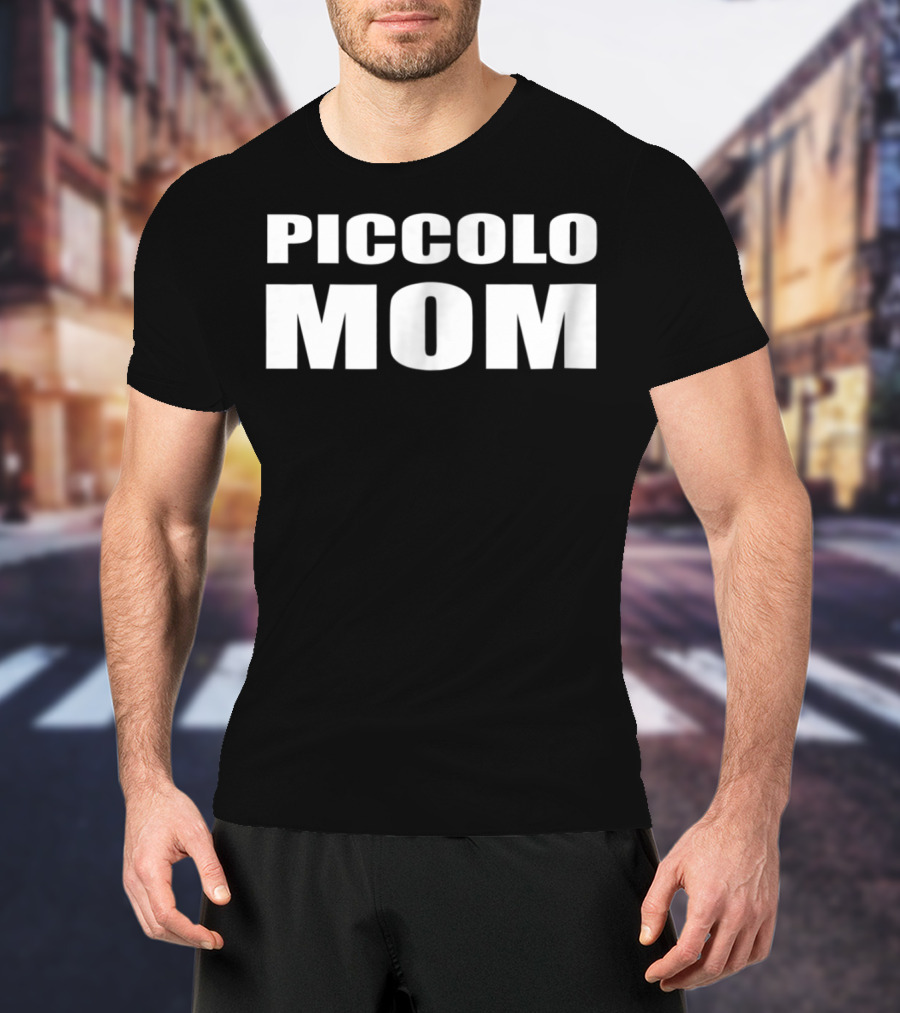 Piccolo Mom Band Marching Woodwind Mother T-Shirt