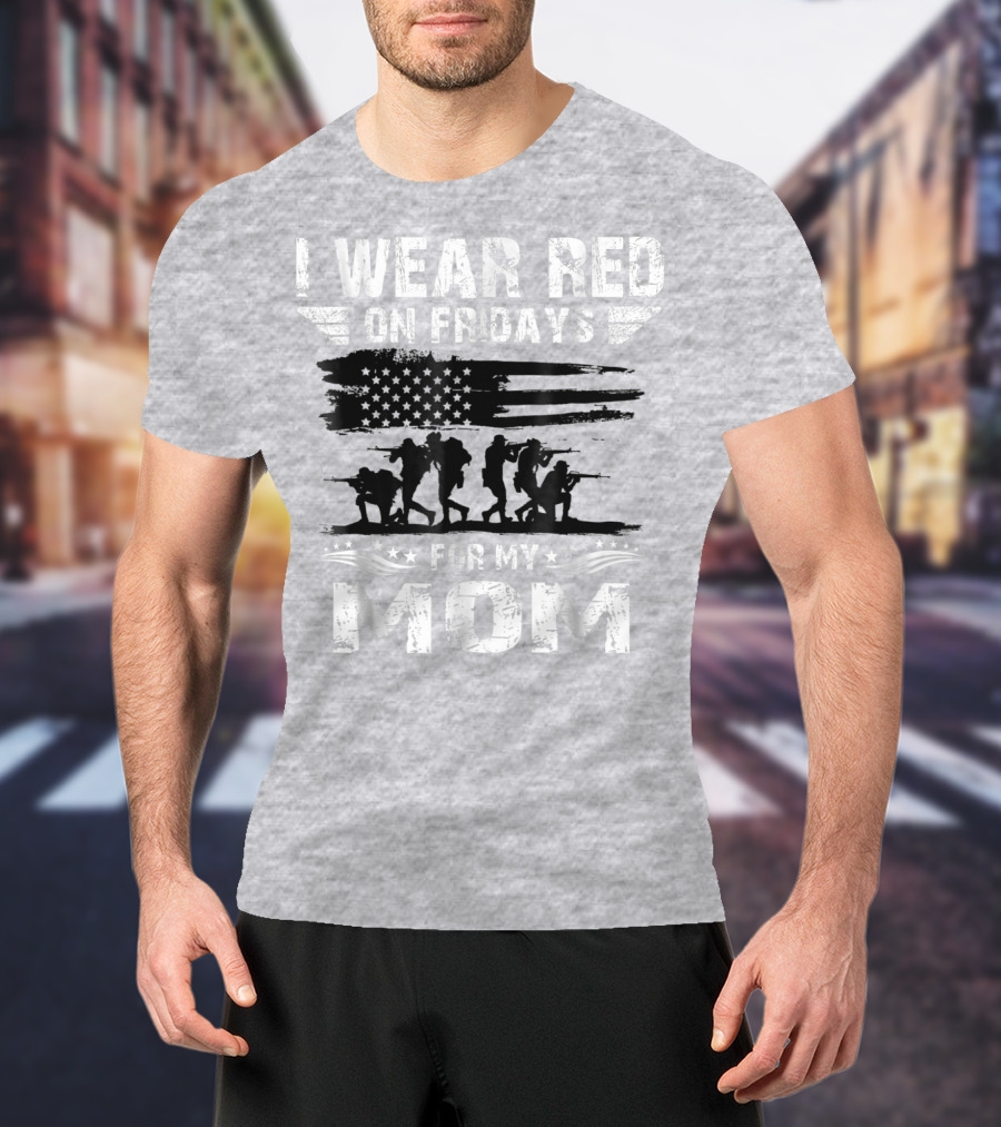 I Wear Red On Fridays For My Deployed Mom Military Support T-Shirt