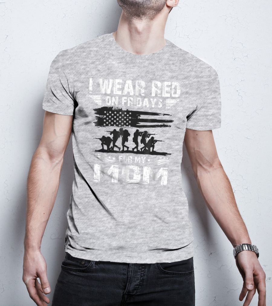 I Wear Red On Fridays For My Deployed Mom Military Support T-Shirt