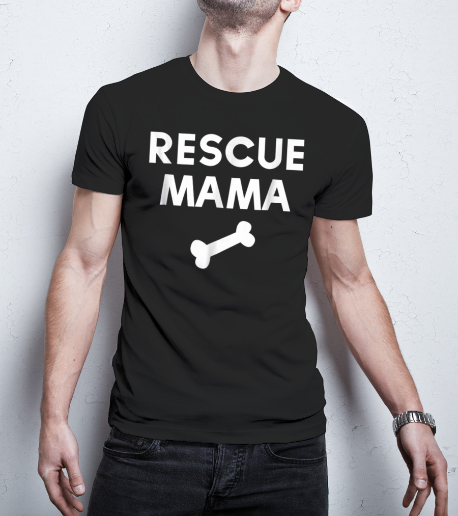 Rescue Mama Dog Bone Loving Shelter Pet Parent T-Shirt