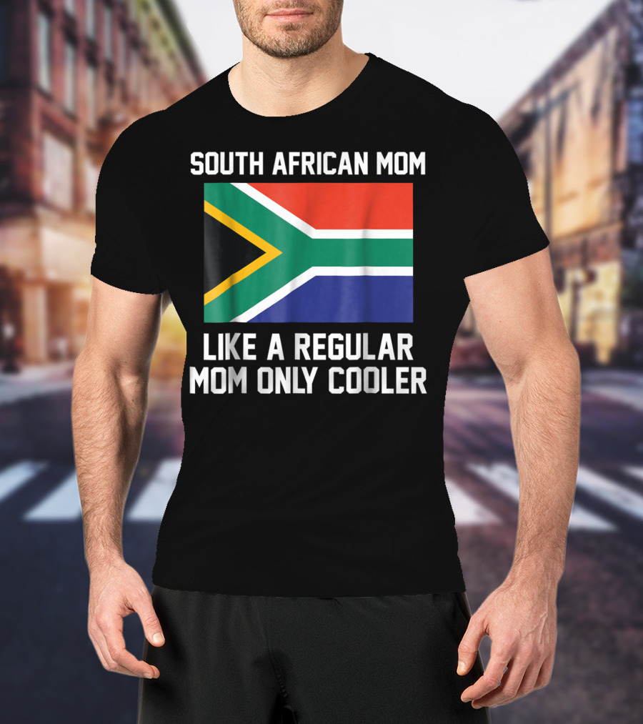 South African Mom Like A Regular Mom Only Cooler T-Shirt