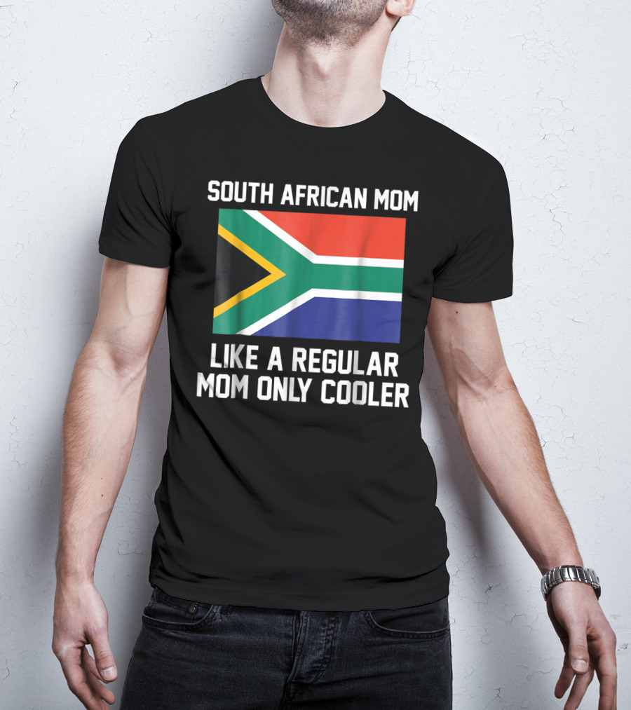 South African Mom Like A Regular Mom Only Cooler T-Shirt