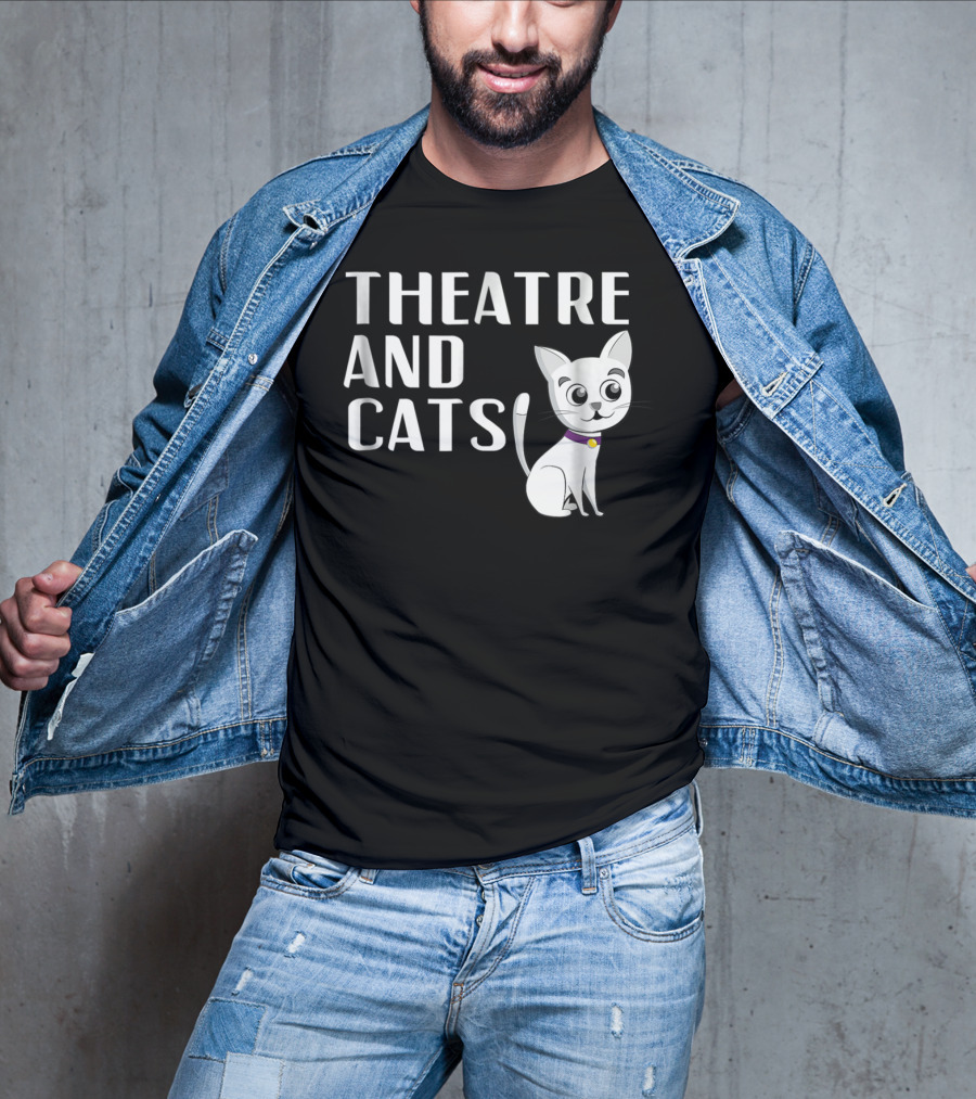 Theatre And Cats Funny Actor Actress Cat Mom Owner Enthusiast Fashion T-Shirt