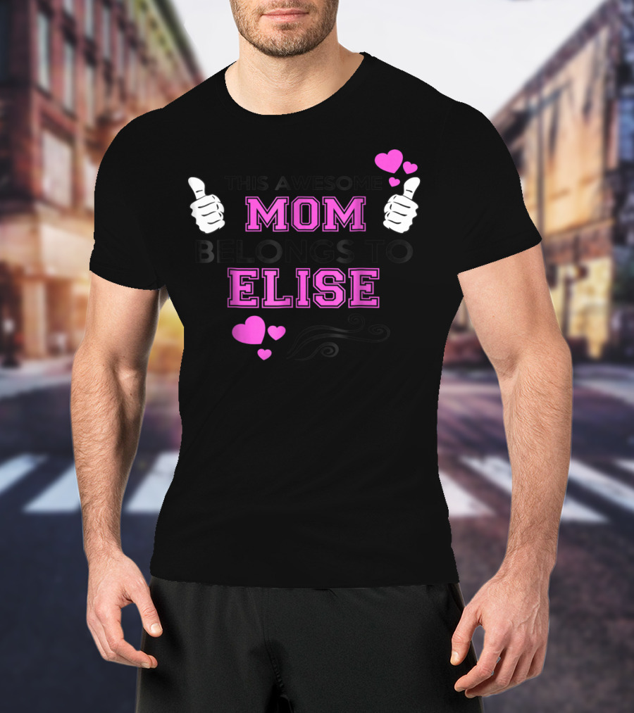 This Awesome Mom Belongs To Elise With Thumbs Up And Hearts T-Shirt