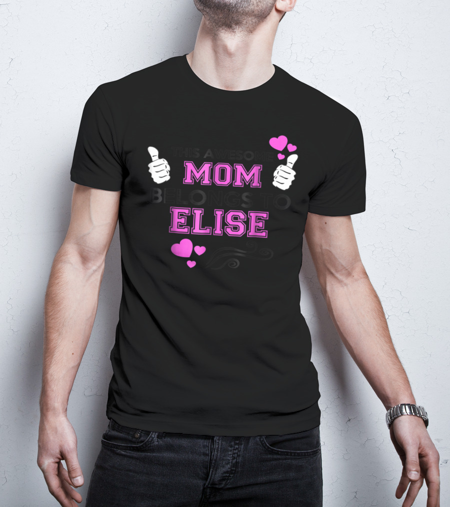 This Awesome Mom Belongs To Elise With Thumbs Up And Hearts T-Shirt