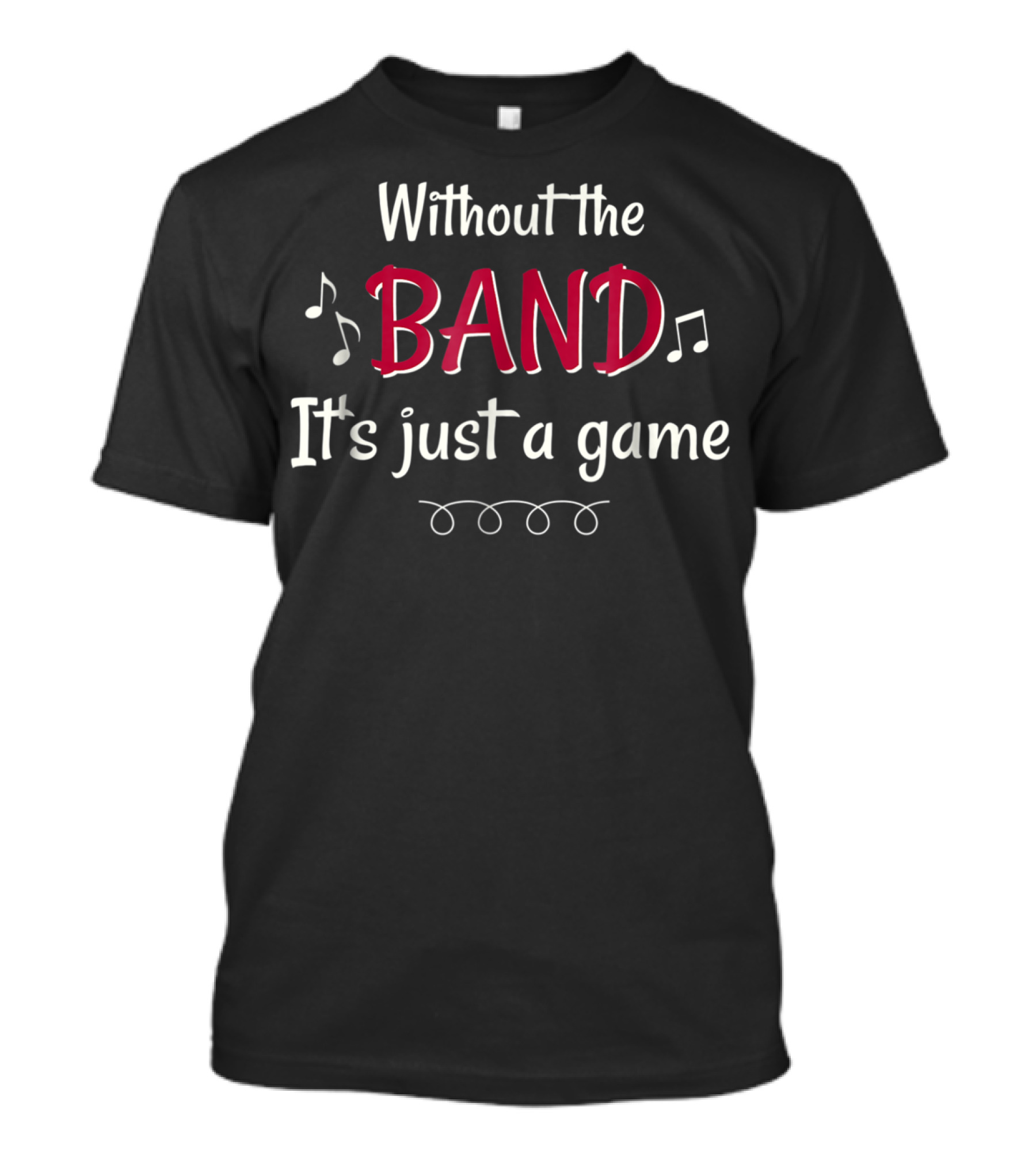 Without The Band It's Just A Game Musical Notes T-Shirt