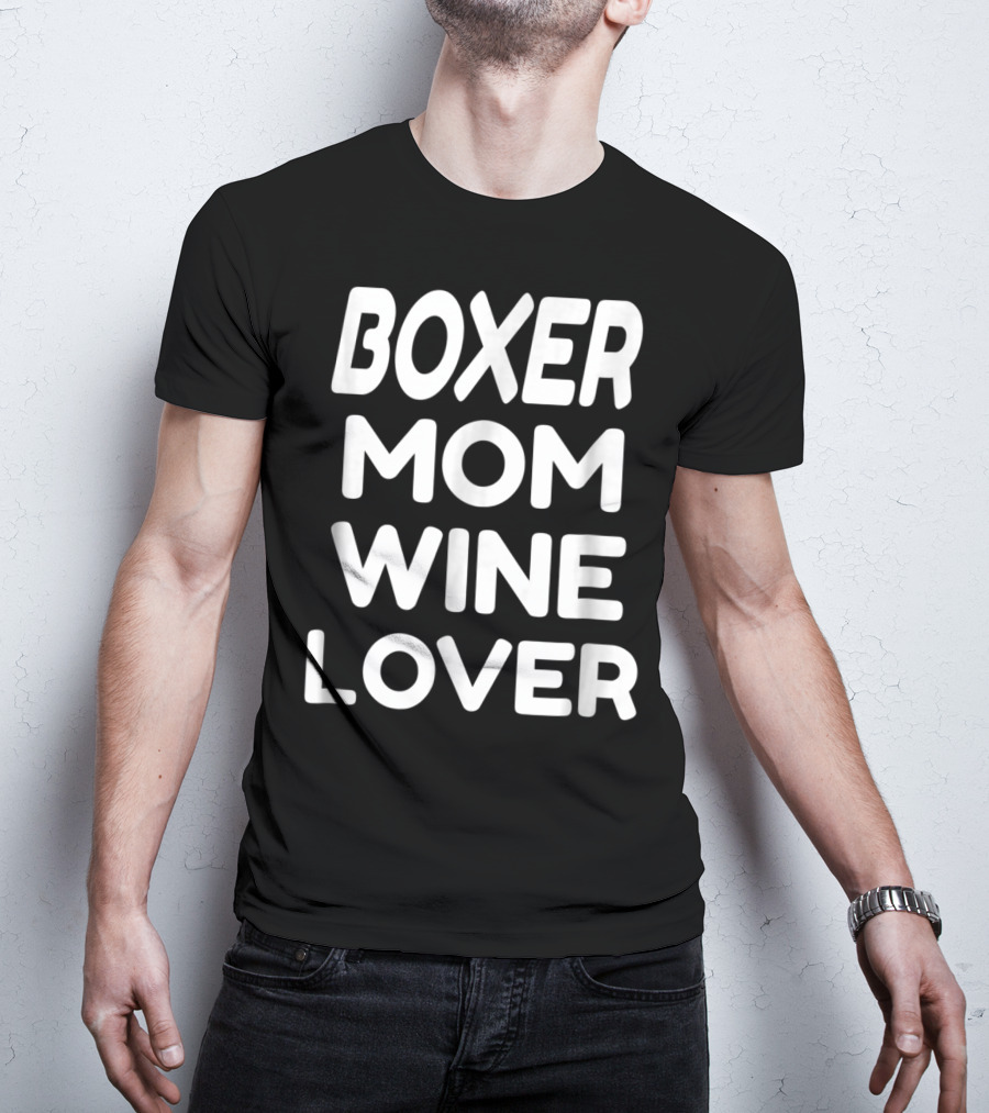 Boxer Mom Wine Lover T-Shirt