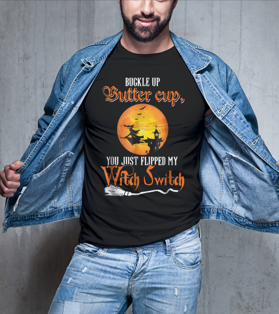 Buckle Up Buttercup You Just Flipped My Witch Switch Halloween Witches Moon Broomstick T-Shirt