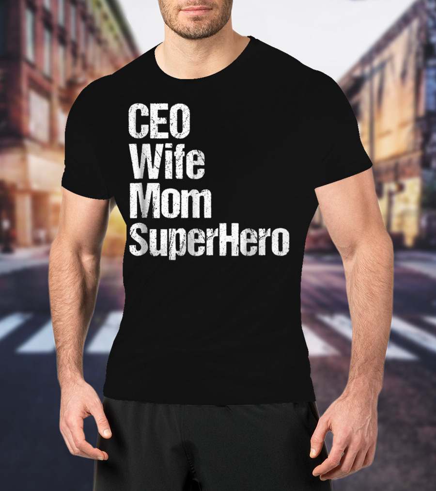 CEO Wife Mom SuperHero Mother T-Shirt