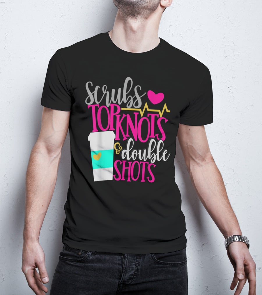 Scrubs Top Knots Double Shots Coffee Heartbeat RN LPN Mom48 T-Shirt