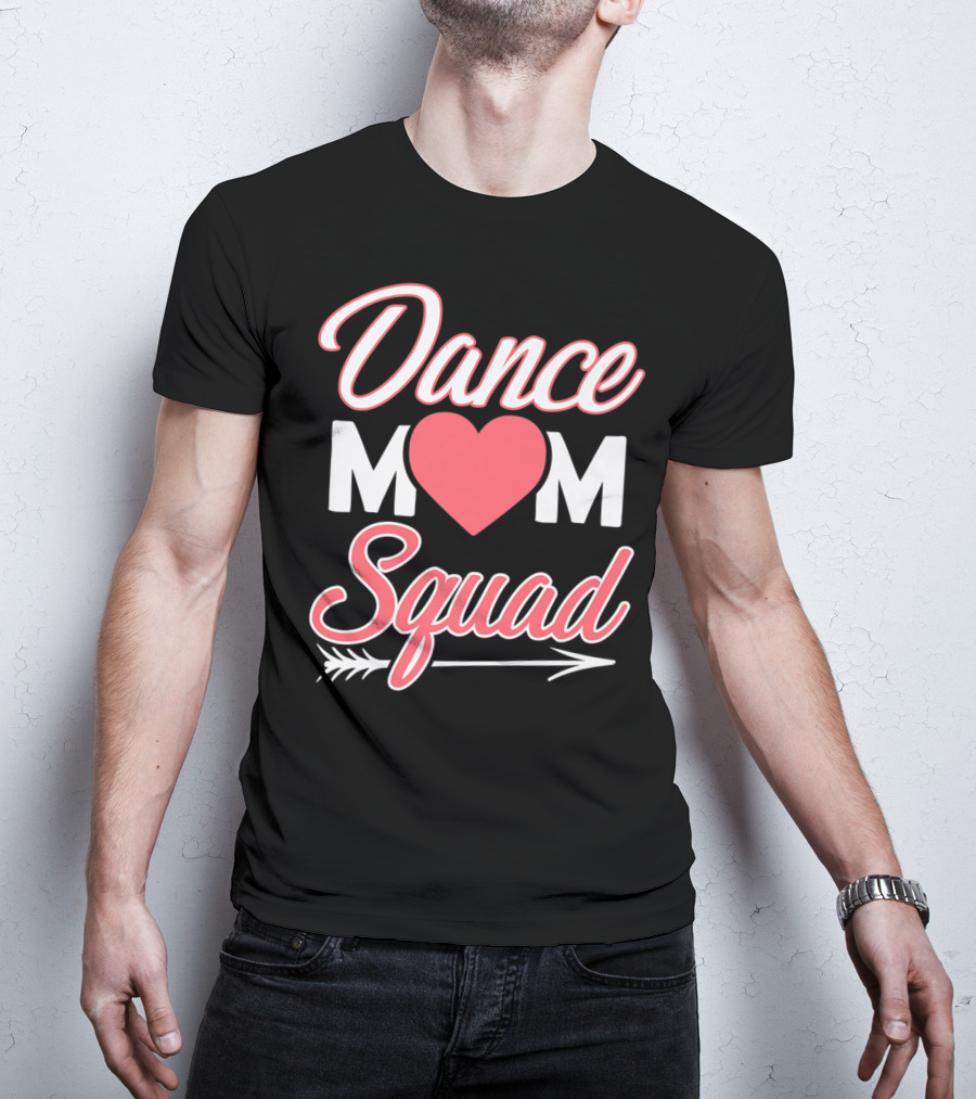 Dance Mom Squad Heart Arrow Design Mom Life T-Shirt