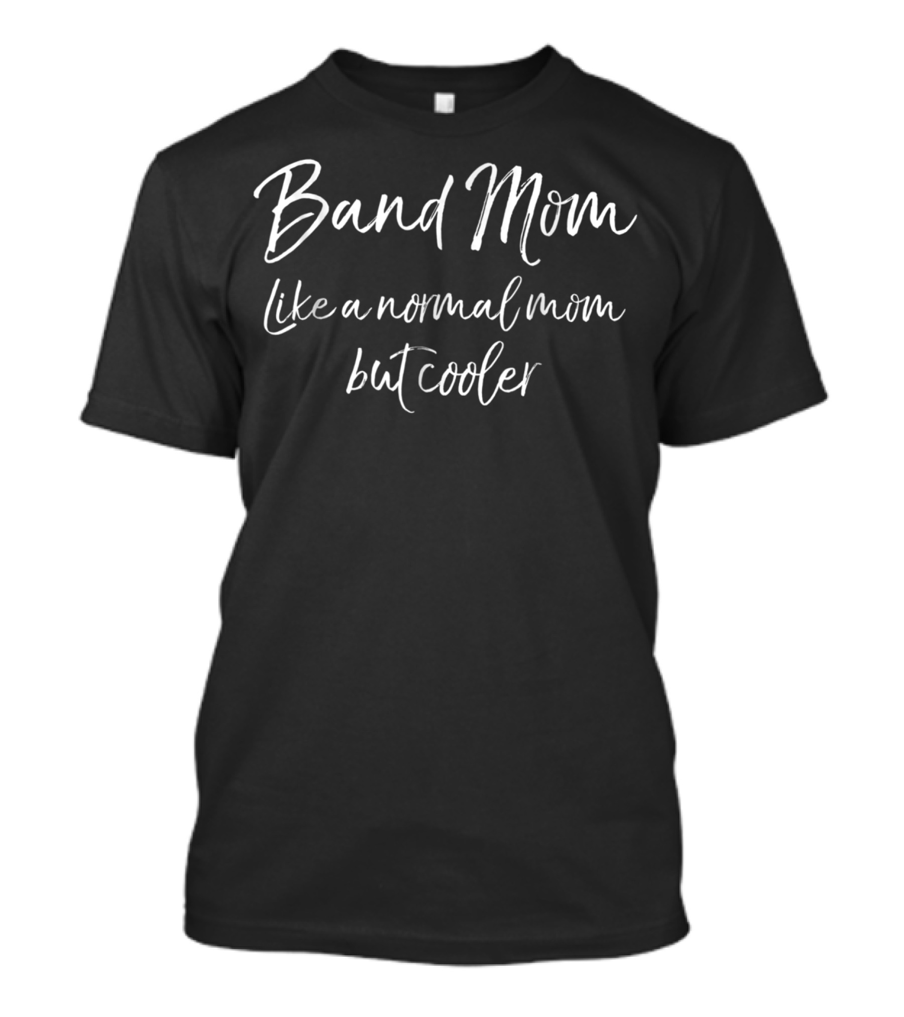 Band Mom Like A Normal Mom But Cooler T-Shirt