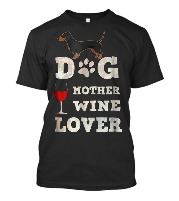 Dog Mother Wine Lover Dachshund Mom Funny T-Shirt